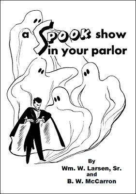 A Spook Show in Your Parlor by William W. Larsen & B. W. McCarron - Click Image to Close